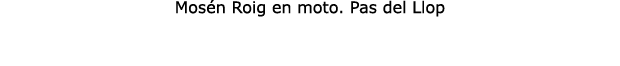 Mosén Roig en moto  Pas del Llop