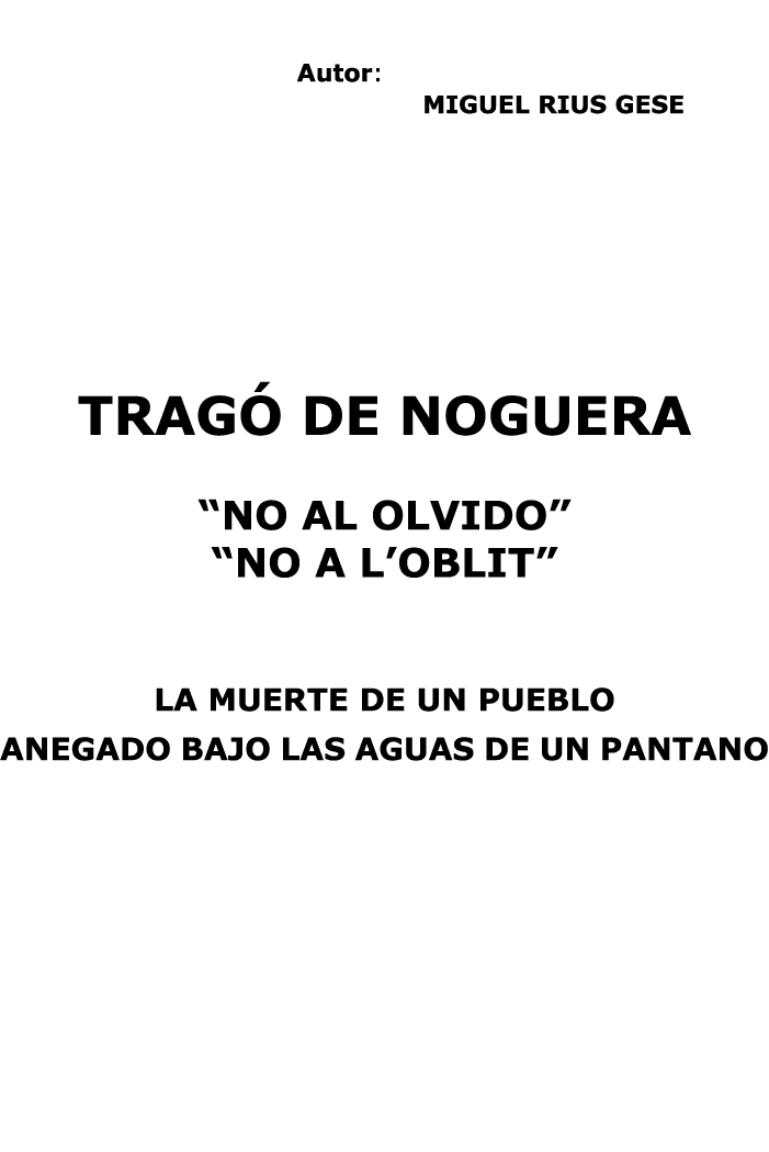                                 Autor:                     MIGUEL RIUS GESE    TRAGÓ DE NOGUERA  NO AL OLVIDO   NO A    