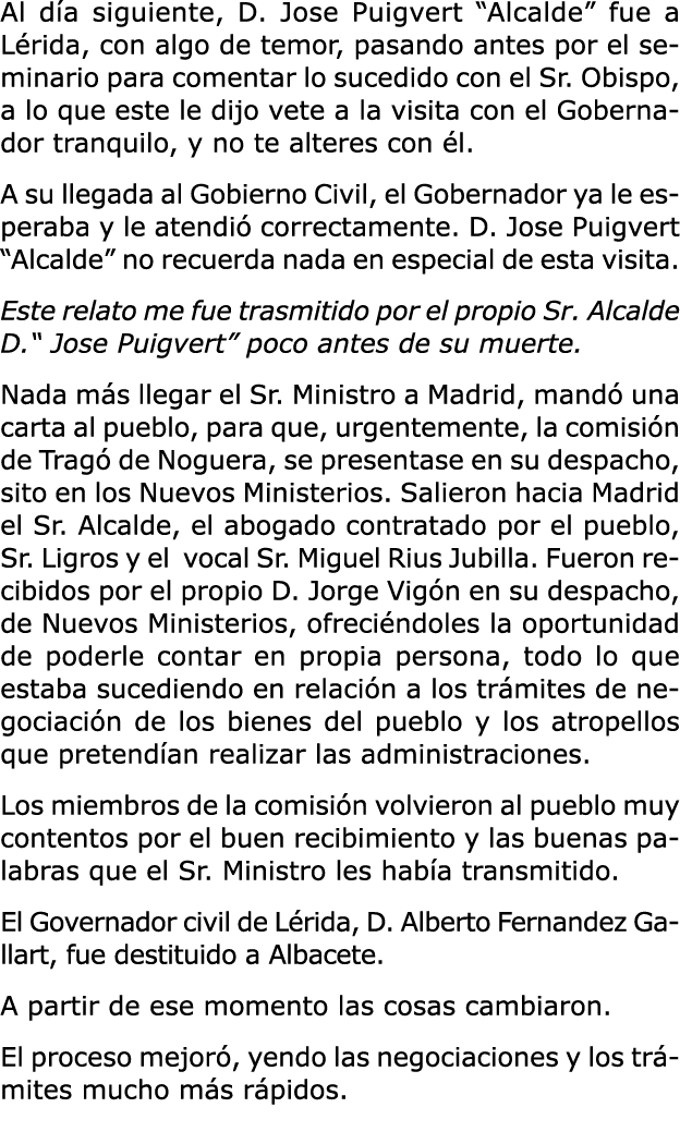 Al día siguiente, D  Jose Puigvert  Alcalde  fue a Lérida, con algo de temor, pasando antes por el seminario para com   