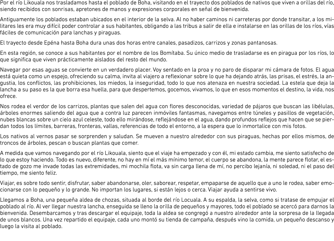 Por el r o Likouala nos trasladamos hasta el poblado de Boha, visitando en el trayecto dos poblados de nativos que vi...