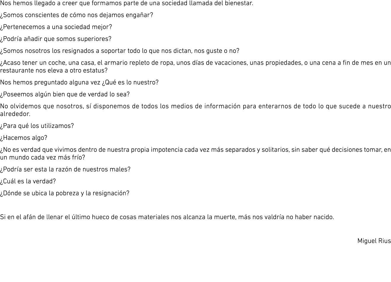 Nos hemos llegado a creer que formamos parte de una sociedad llamada del bienestar. ¿Somos conscientes de c mo nos de...
