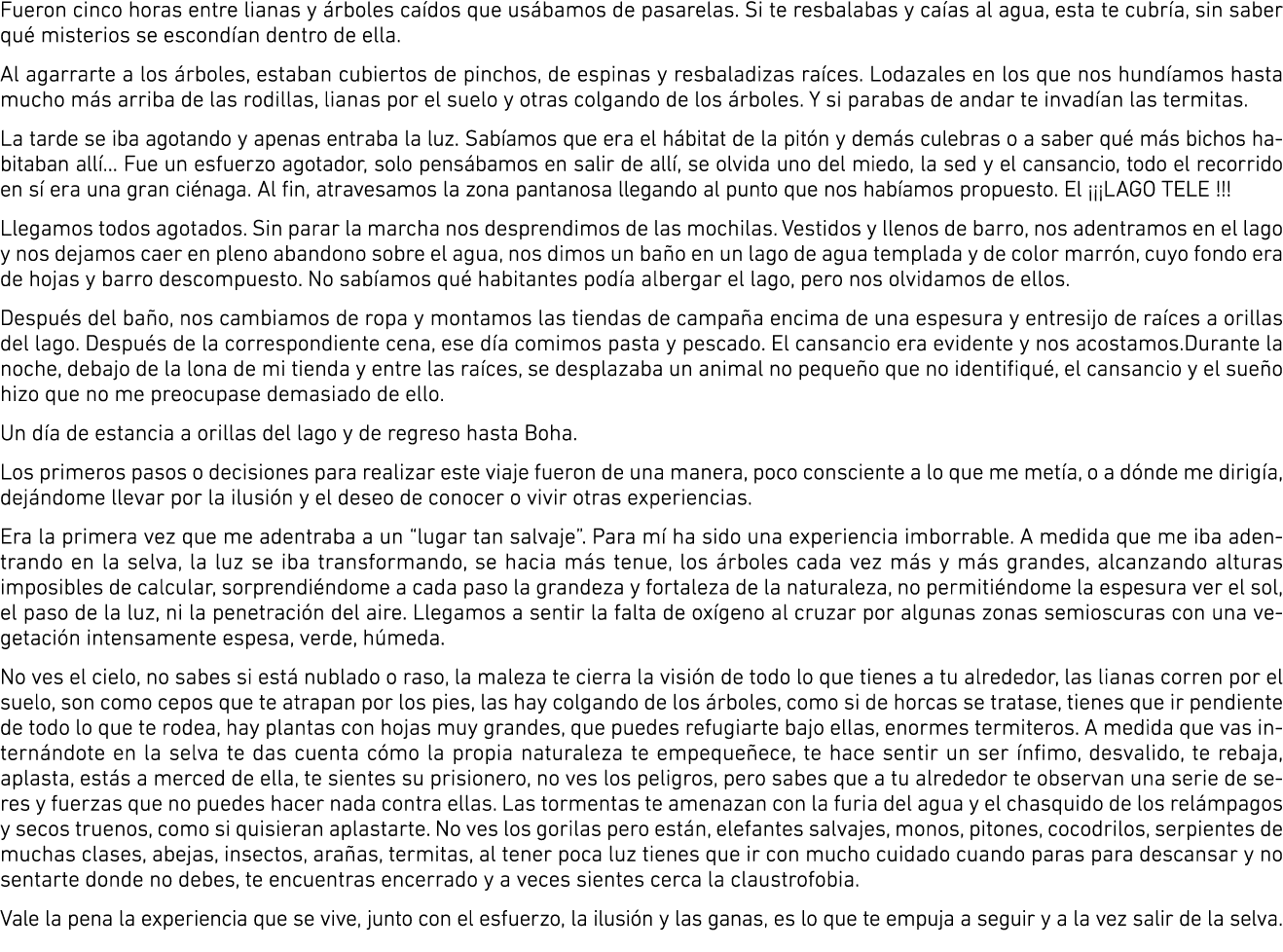 Fueron cinco horas entre lianas y rboles ca dos que us bamos de pasarelas. Si te resbalabas y ca as al agua, esta te...