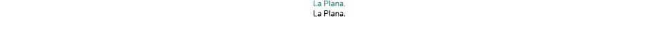 La Plana  La Plana 