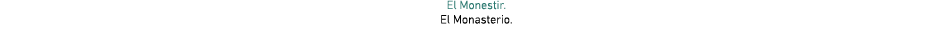 El Monestir  El Monasterio 