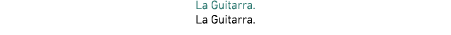 La Guitarra  La Guitarra 
