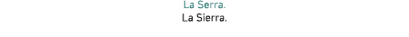 La Serra  La Sierra 